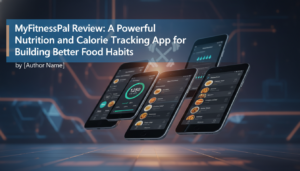 Editorial featured image for MyFitnessPal Review: A Powerful Nutrition and Calorie Tracking App for Building Better Food Habits